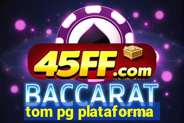 tom pg plataforma